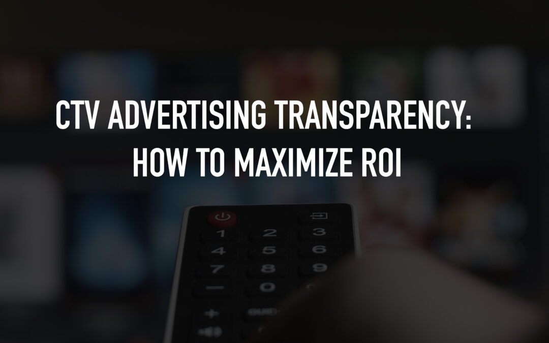 CTV Advertising Transparency: How to Maximize ROI in 2025 - MarzMotion